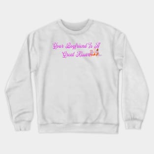 Your Boyfriend Is A Great Kisser, Birds Crewneck Sweatshirt